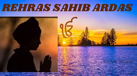 Rehraas Sahib Ardas Gurpreet Singh Sikh Prayer Youtube
