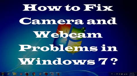 How To Fix Camera And Webcam Problems In Windows 7 Two Simple Methods