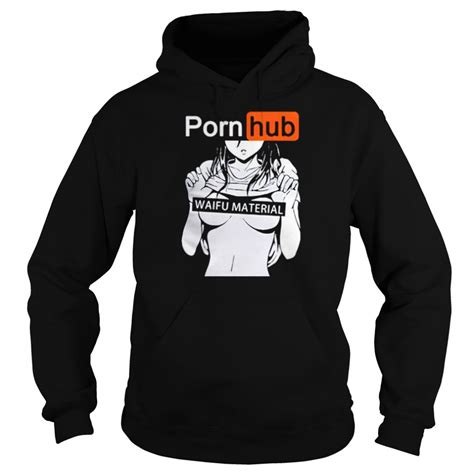 Porn Hub Waifu Material Shirt
