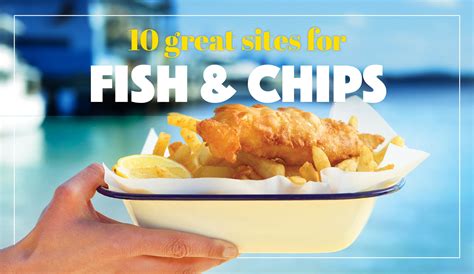 Ten Top Sites For The Best Fish And Chips Practical