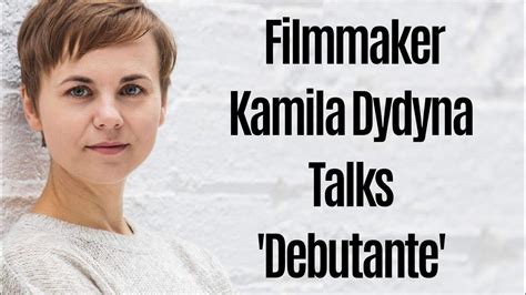 Ex Jehovah S Witness Filmmaker Kamila Dydyna Talks Debutante Youtube