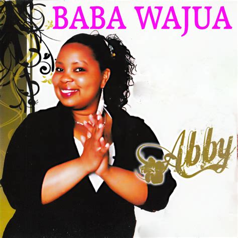 Baba Wajua Album By Abby Spotify