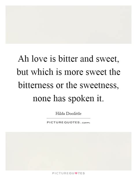 Ah Love Is Bitter And Sweet But Which Is More Sweet The Picture