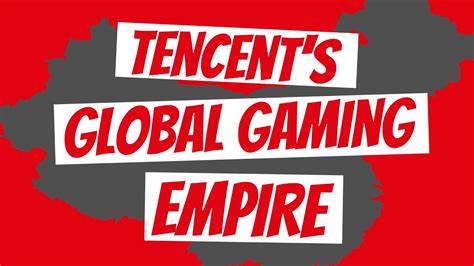 Tencents Global Gaming Empire Youtube