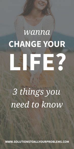 3 Prerequisites For Changing Your Life Solutions To All Your Problems