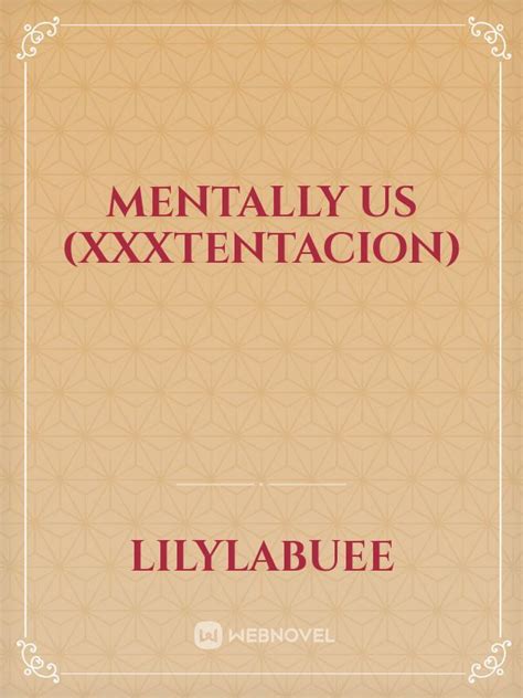 Read Mentally Us Xxxtentacion Lilylabuee Webnovel