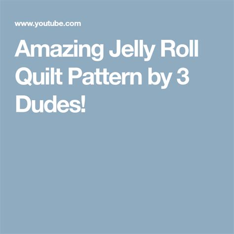 Amazing Jelly Roll Quilt Pattern By 3 Dudes Jelly Roll Quilt