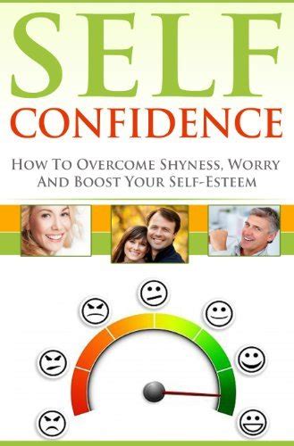 Self Confidence How To Overcome Shyness Worry And Boost Your Self