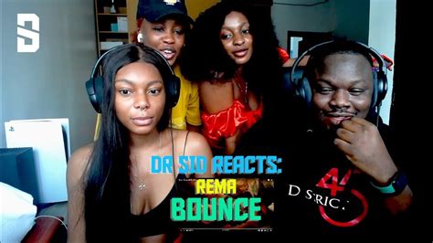 Dr Sid Reacts To Afro Beat Artist Remas Bounce Video Youtube