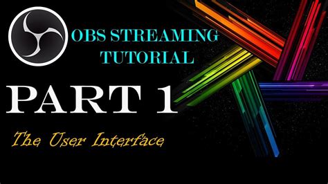 Obs Streaming Tutorial Part 1 The User Interface Youtube
