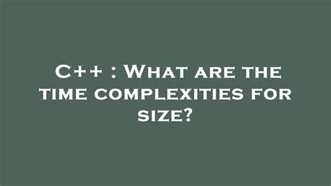 C What Are The Time Complexities For Size Youtube