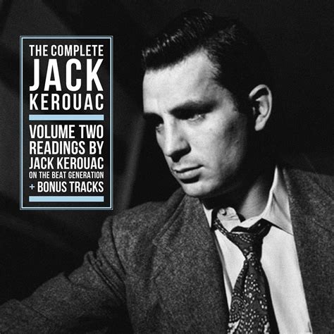 The Complete Jack Kerouac Readings By Jack Kerouac On The Beat