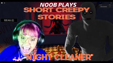 Noob Plays Short Creepy Stories On Roblox Night Cleaner We Had A Mop The Whole Time