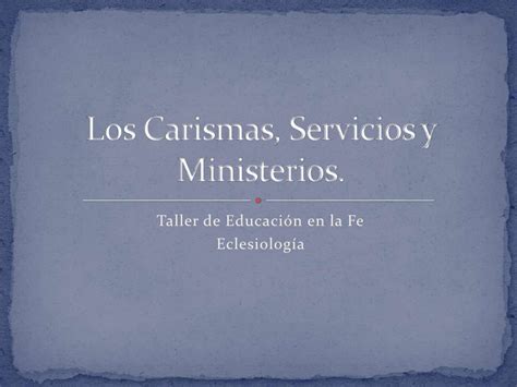 Los Carismas Servicios Y Ministerios