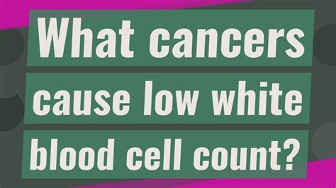 What Cancers Cause Low White Blood Cell Count Youtube