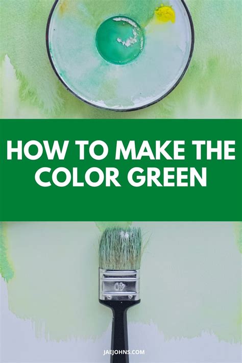What Colors Make Green And How To Mix Different Shades Jae Johns