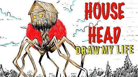 House Head Draw My Life Youtube