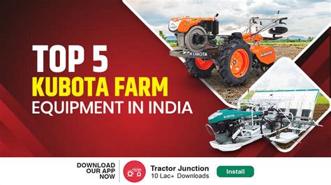 Top 5 Kubota Farm Equipment In India 2024 Features And Price