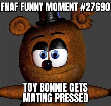 Fnaf Funny Moment Toy Bonnie Gets Mating Pressed Ifunny