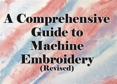 A Comprehensive Guide To Machine Embroidery Digital Download Sewin