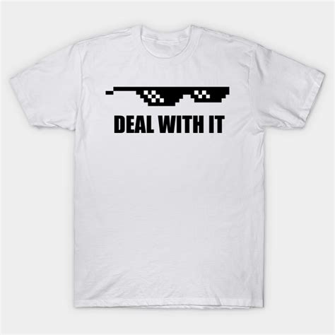 Deal With It Meme Sunglasses T Idea Deal With It Glasses T Shirt Teepublic