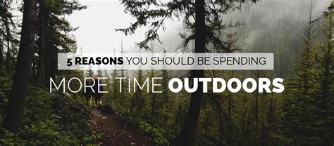 5 Reasons You Should Be Spending More Time Outdoors