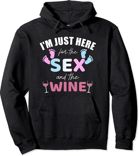 Funny Gender Reveal Im Here Just For The Sex And The Wine Pullover Hoodie