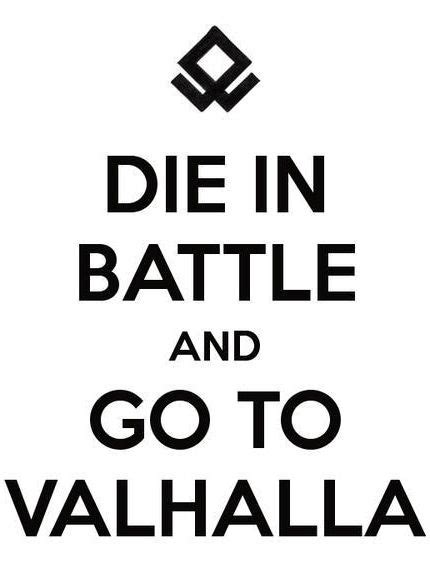 A quote can be a single line from one character or a memorable dialog between several characters. Quotes About Valhalla Viking. QuotesGram