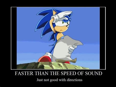 Just Because U R Fast Doesnt Mean U Know Where Ya Going Sonic