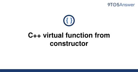 Solved C Virtual Function From Constructor 9to5answer