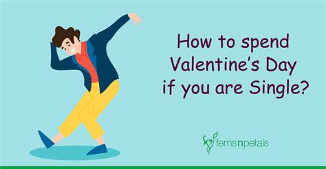 Different Ways You Can Spend Valentine S Day If You Are Single Tastefulspace Com