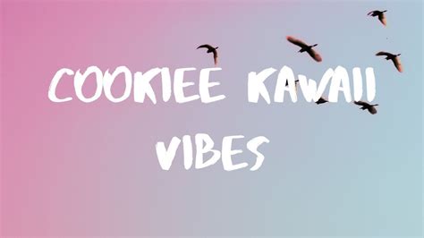 Cookiee Kawaii Vibes Lyrics Youtube