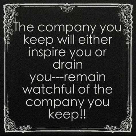 The Company You Keep Quotes Words Inspirational Quotes