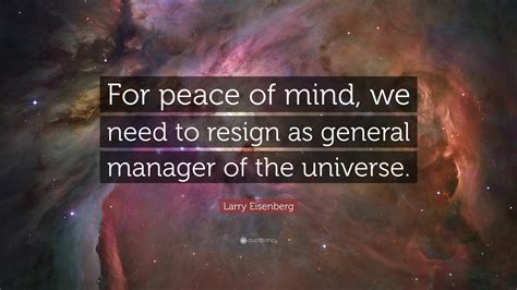 Larry Eisenberg Quote For Peace Of Mind We Need To
