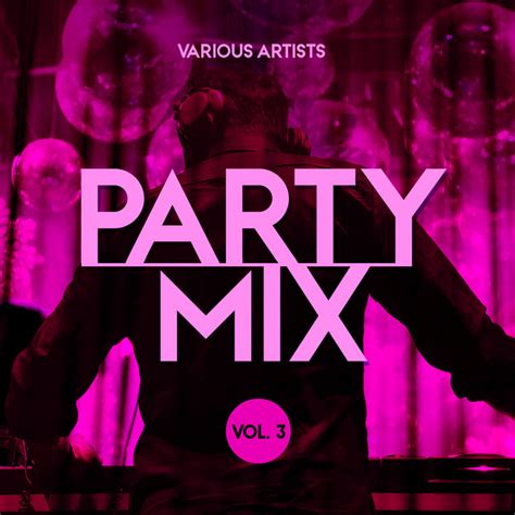Party Mix Vol 3 Compilation By Various Artists Spotify