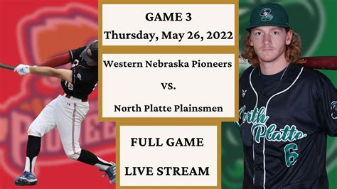 Western Nebraska Pioneers Vs North Platte Plainsmen May 26g3 Youtube