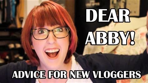 Dear Abby I Just Started Making Videos Help Youtube