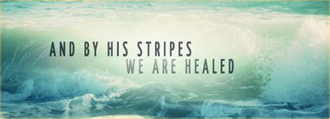 By His Stripes You Are Healed Picture For Our Peace Was Upon Him And By His Stripes We