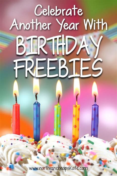 Celebrate Another Year With Birthday Freebies Birthday Freebies Free
