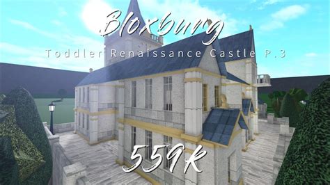 Bloxburg Toddler Renaissance Castle Speedbuild Part 3 Youtube