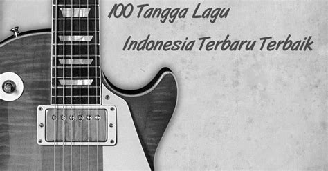 Daftar kumpulan musik dan lagu indonesia terbaru selengkapnya : 100 Tangga Lagu Indonesia Terbaru Terbaik Desember 2016