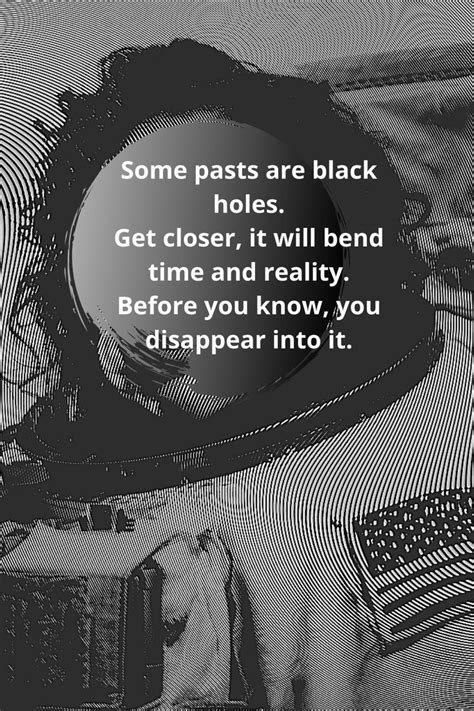 pasts are black holes black hole quotes reality