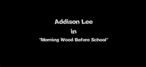 addison lee in morning wood before school ifunny
