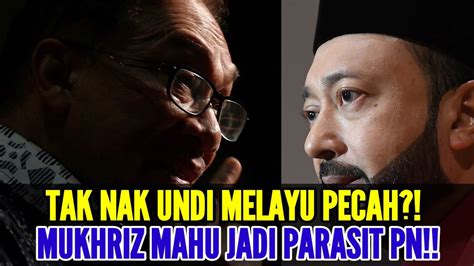 Tak Nak Undi Melayu Pecah Mukhriz Mahu Jadi Parasit Pn Youtube