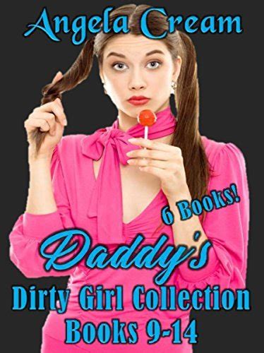 Daddys Dirty Girl Collection Books 9 14 6 Taboo Stories Of Brats