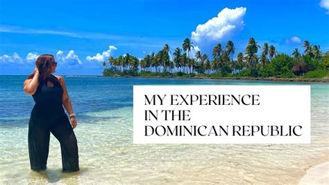 My Experience In The Dominican 🌴 Youtube