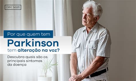 Por Que Quem Tem Parkinson Tem Alteração Na Voz Neurologia Clínica