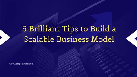 5 Brilliant Tips To Build A Scalable Business Model