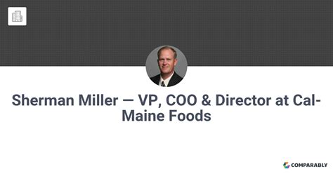 Sherman Miller — Vp Coo And Director At Cal Maine Foods Comparably