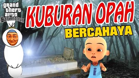 Jangan sampai ketinggalan unduh dari rezmovie dengan server unduh zippyshare. Kuburan Opah bercahaya , Upin ipin kaget GTA Lucu - YouTube